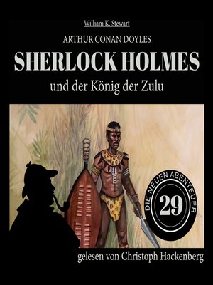 cover image of Sherlock Holmes und der König der Zulu--Die neuen Abenteuer, Folge 29